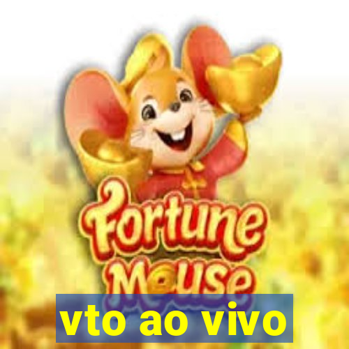 vto ao vivo